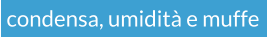 condensa, umidità e muffe
